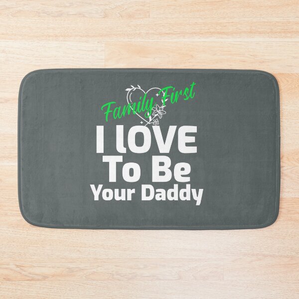 Item preview, I love to be your Daddy. Family First designed and sold by family1ststore.
