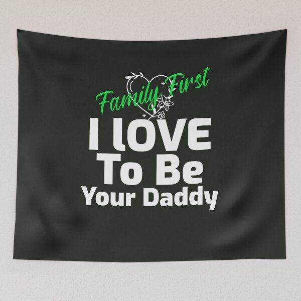 Item preview, I love to be your Daddy. Family First designed and sold by family1ststore.