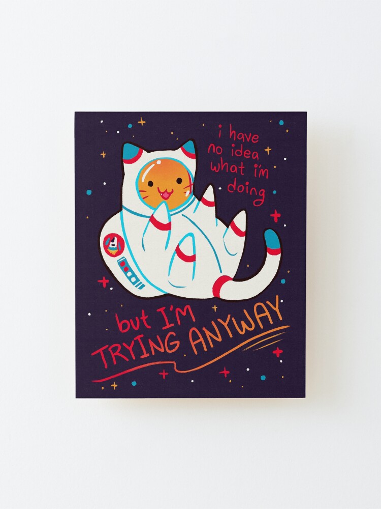 Alternate view of "I'M TRYING ANYWAY" Catstronaut Mounted Print
