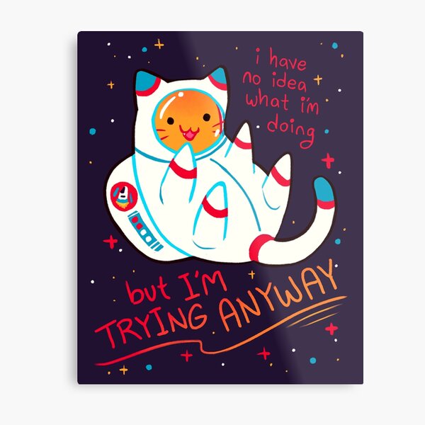 "I'M TRYING ANYWAY" Catstronaut Metal Print