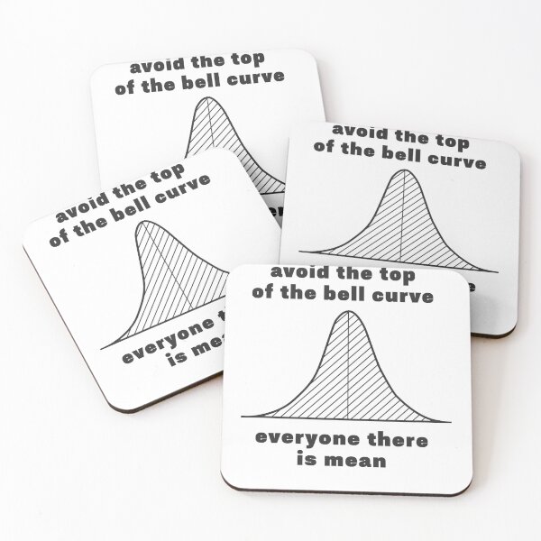 Item preview, avoid the top of the bell curve everyone there is mean designed and sold by FunnyGrief.