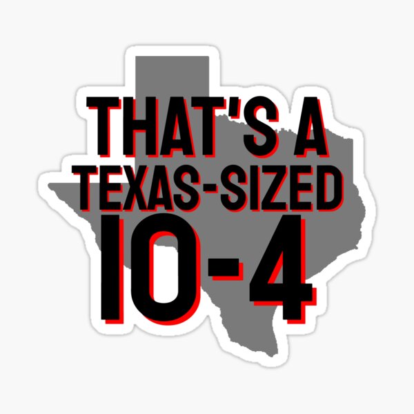 Thats' a Texas-Sized 10-4 Sticker