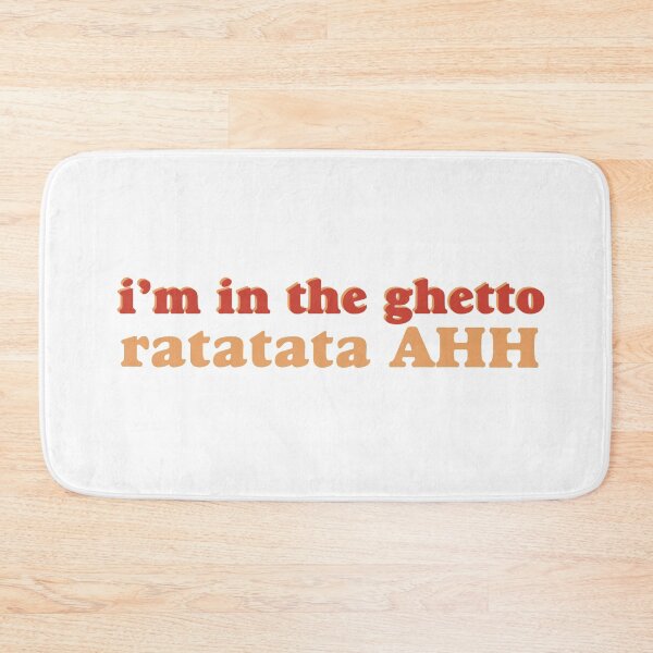 Item preview, I’m in the ghetto ratatata tik tok designed and sold by Lindsey Watts.