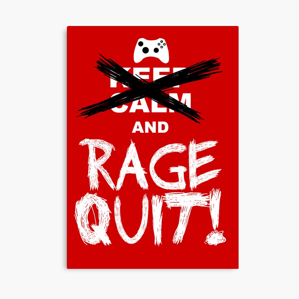 Rage Quit! Poster by Baoulla19