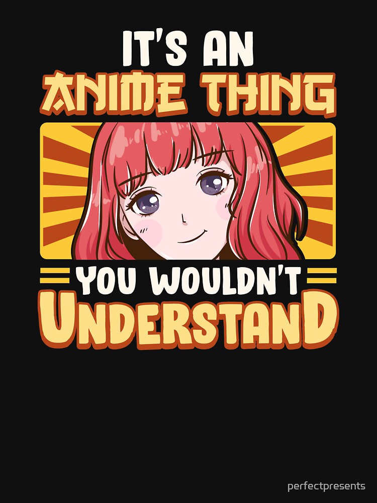 "It's An Anime Thing You Wouldn't Understand" T-shirt for Sale by - It's An Anime Thing You Wouldn T Understand