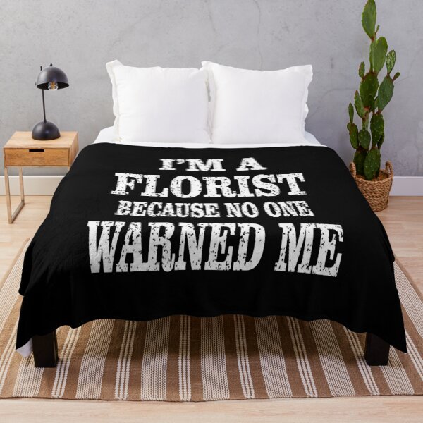 Item preview, I'm A Florist Because No One Warned Me - Funny Floral design designed and sold by Grabitees.
