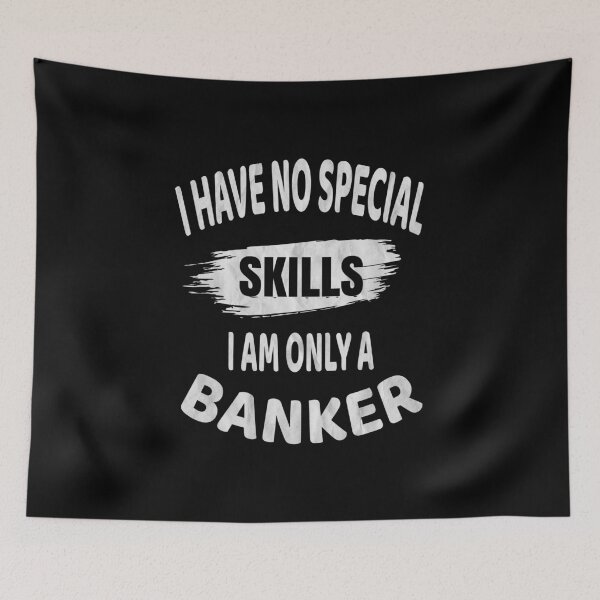 Item preview, I Have No Special Skills I Am Only A Banker - Funny Banking graphic designed and sold by Grabitees.