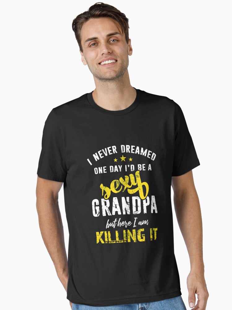 Funny Sexy Grandpa Distressed Style Typography Gift Essential T-Shirt