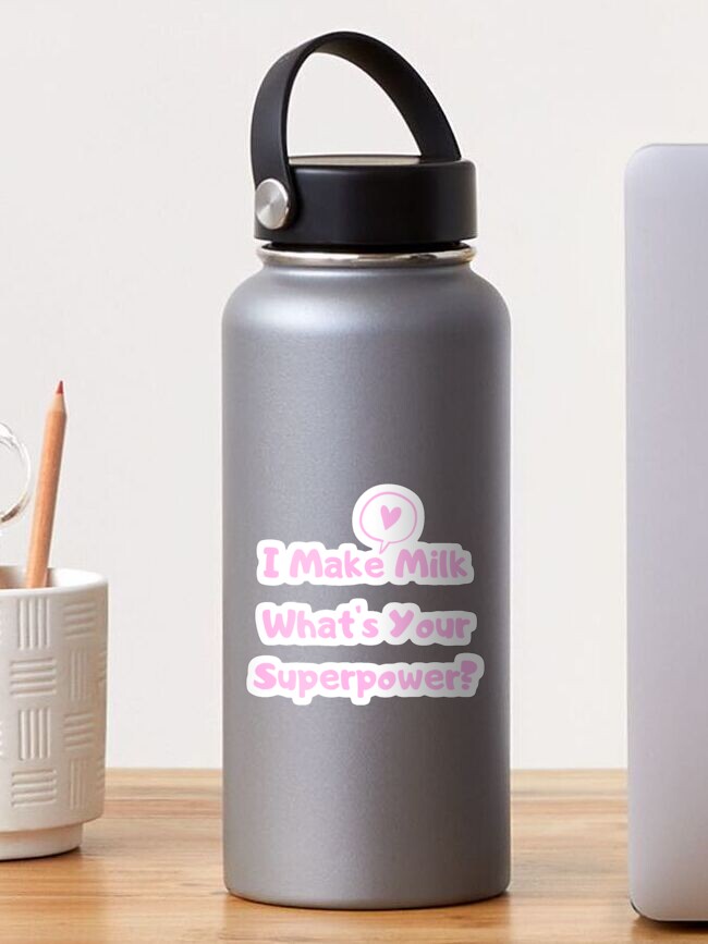 Thumbnail 1 of 3, Sticker, I Make Milk - What's Your Superpower? designed and sold by HappyHumanPacif.