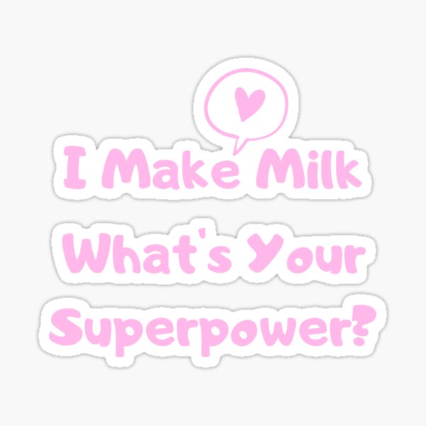 Item preview, I Make Milk - What's Your Superpower? designed and sold by HappyHumanPacif.