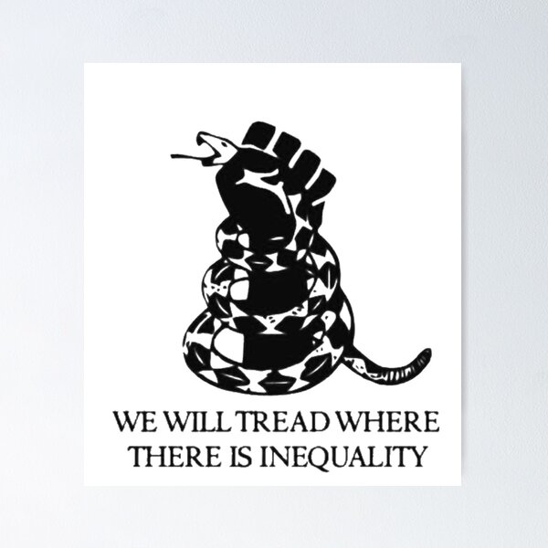 Item preview, WE WILL TREAD WHERE THERE IS INEQUALITY designed and sold by Antyzer.