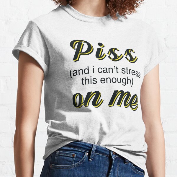 Piss On Me Clothing | Redbubble