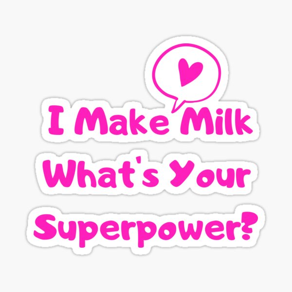 Item preview, I Make Milk - What's Your Superpower? v2 designed and sold by HappyHumanPacif.