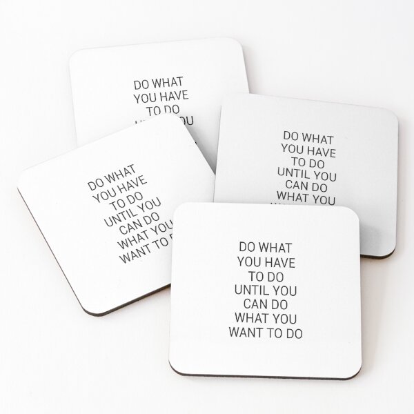 Item preview, Do what you have to do until you can do what you want to do designed and sold by Pameli.