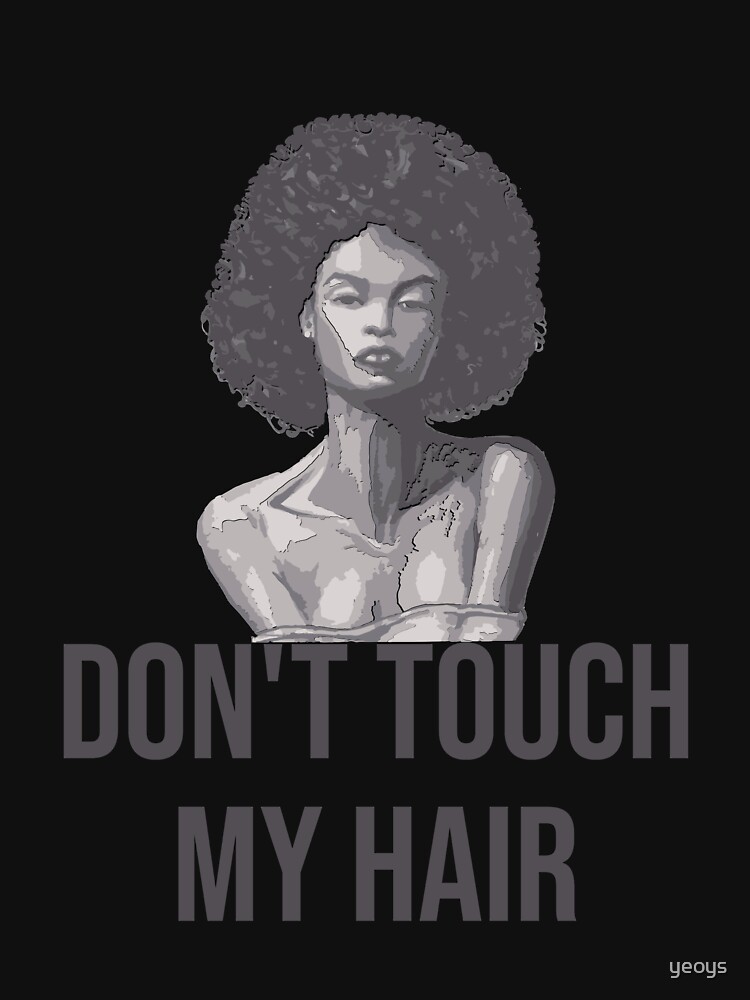 Don't Touch My Hair - Melanin by yeoys