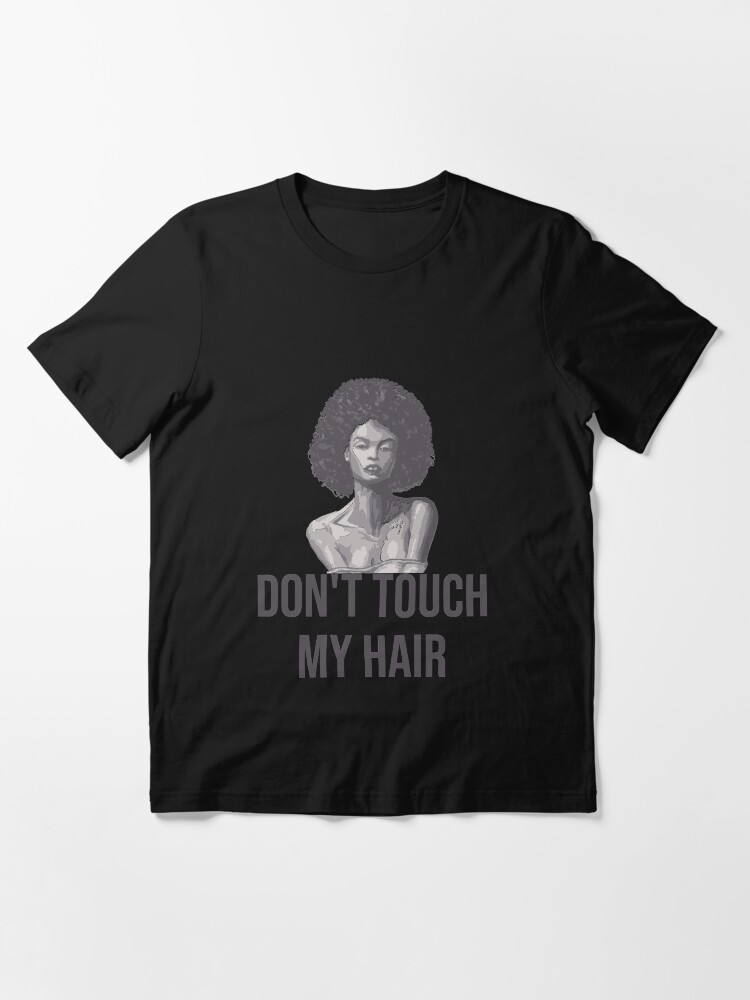 Alternate view of Don't Touch My Hair - Melanin Essential T-Shirt