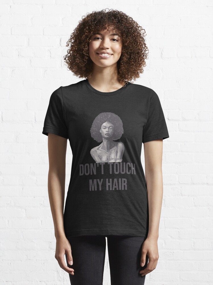 Alternate view of Don't Touch My Hair - Melanin Essential T-Shirt