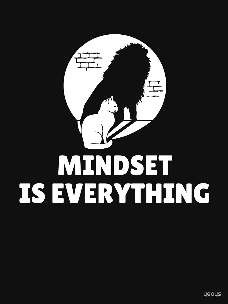 Mindset Is Everything Cat Lion - Vision & Attitude by yeoys