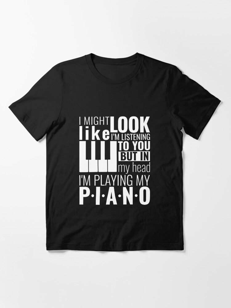 Alternate view of Piano Quotes - In My Head I'm Playing My Piano Essential T-Shirt