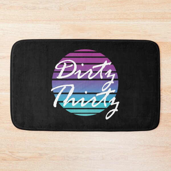 Item preview, Dirty thirty! designed and sold by Cutebutfunny.