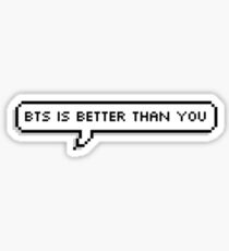 BTS Is Better Than You Sticker