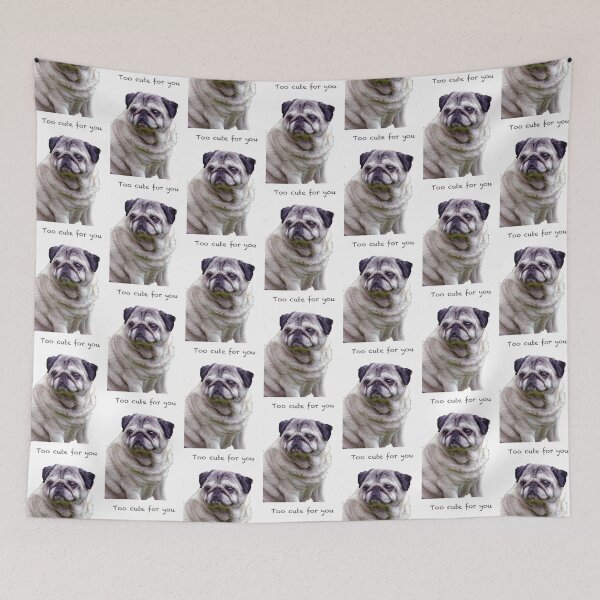 Item preview, Too cute for you Pug designed and sold by BBrightman.
