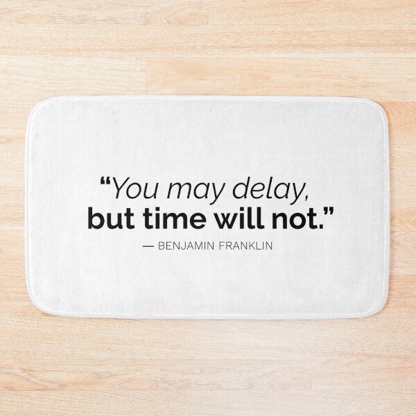 Item preview, "You may delay, but time will not" - Benjamin Franklin designed and sold by Sonof-Deair.
