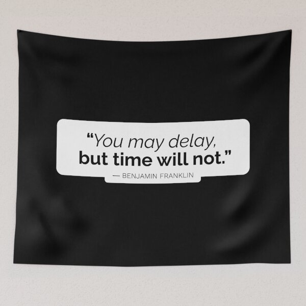 Item preview, "You may delay, but time will not" - Benjamin Franklin designed and sold by Sonof-Deair.