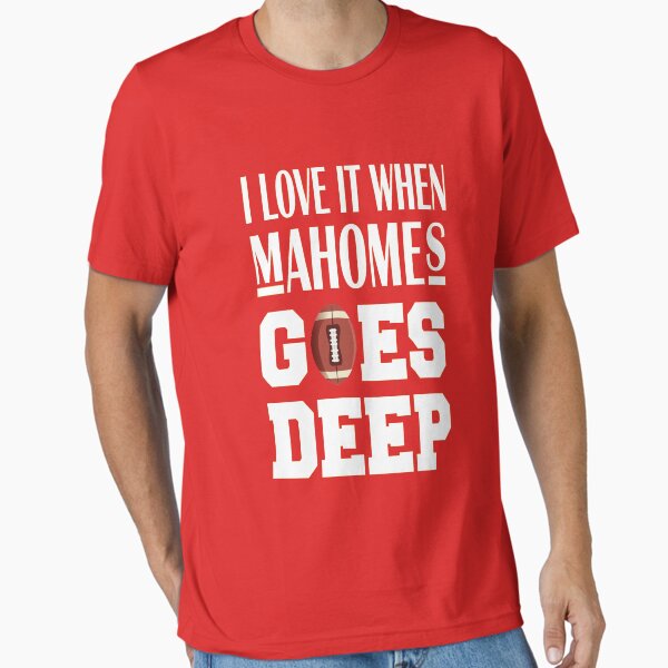 Item preview, funny Fantasy football mahomes shirt, i love it when mahomes goes deep, naughty American football fan girl ,funny Patrick t-shirt designed and sold by Ell iot.