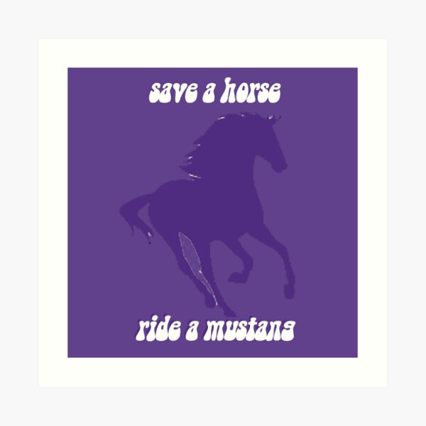 save a horse ride a mustang Art Print