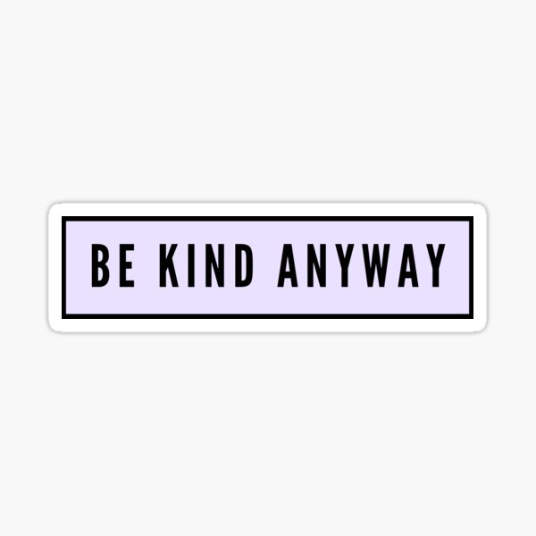 Be Kind Anyway - Blue Brandy Sticker
