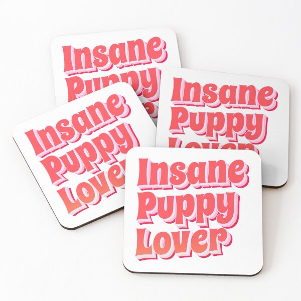 Item preview, Insane Puppy Lover (Funny Short Quote for a PROUD and CARING dog owner) designed and sold by SassyClassyMe.