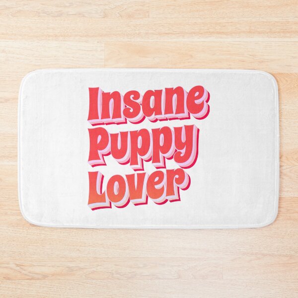 Item preview, Insane Puppy Lover (Funny Short Quote for a PROUD and CARING dog owner) designed and sold by SassyClassyMe.