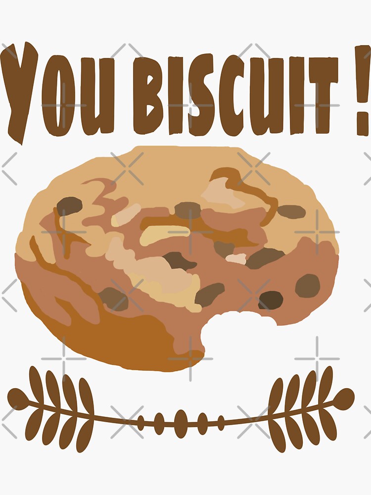 you-biscuit-funny-quote-sticker-for-sale-by-trace1234-redbubble