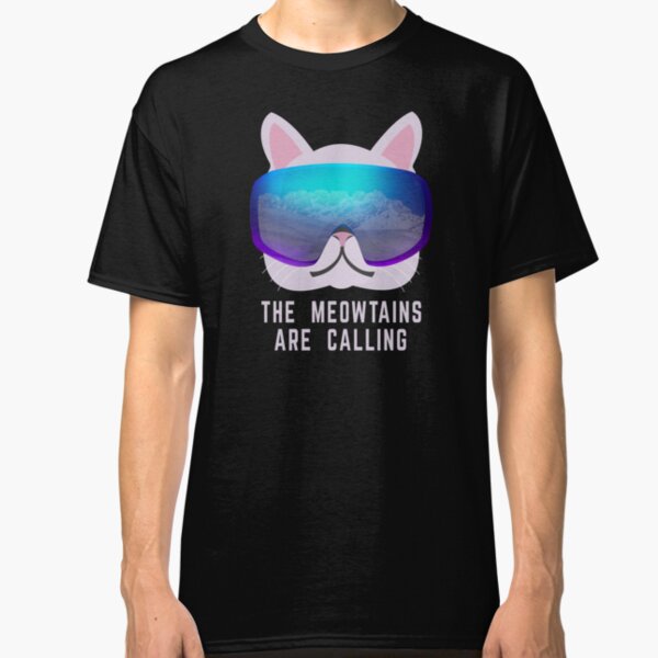 The Meowtains are calling Ski Cat Classic T-Shirt
