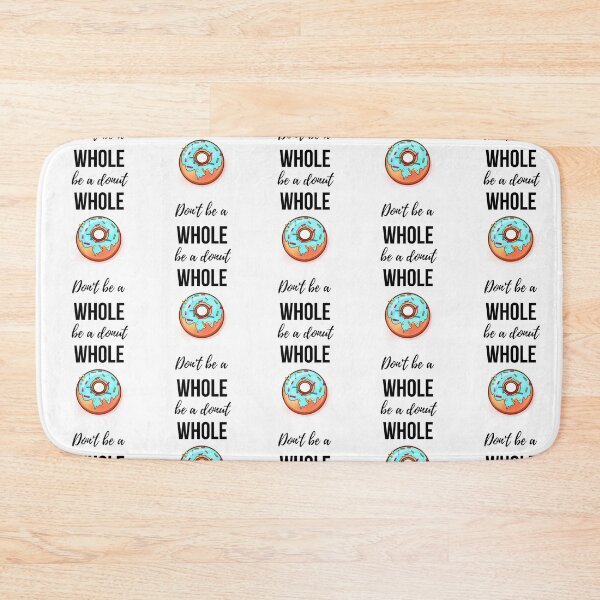 Item preview, Don't Be A Whole Be A Donut Whole designed and sold by PinkPandaPress.