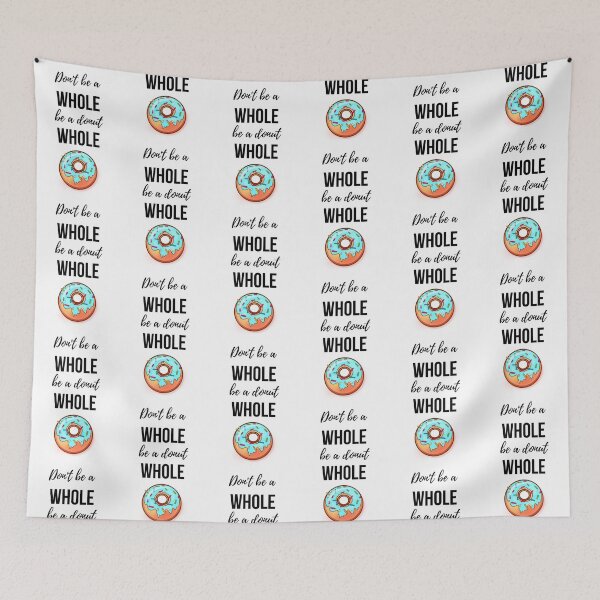 Item preview, Don't Be A Whole Be A Donut Whole designed and sold by PinkPandaPress.