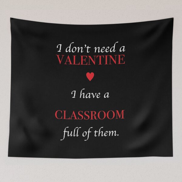 Item preview, I don’t need a VALENTINE  I have a CLASSROOM full of them  designed and sold by JDRProd.