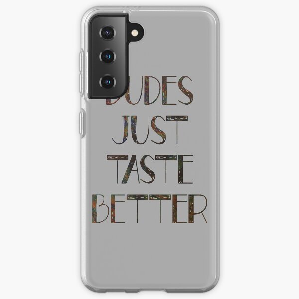 Dudes Just Taste Better Samsung Galaxy Soft Case