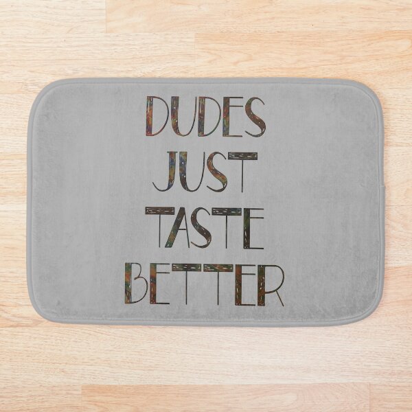 Dudes Just Taste Better Bath Mat