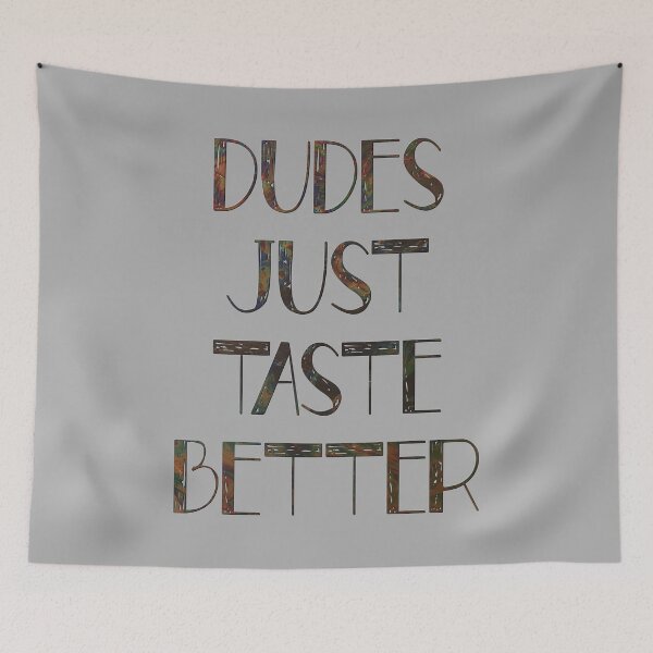 Item preview, Dudes Just Taste Better designed and sold by Jarrod Vandenberg.