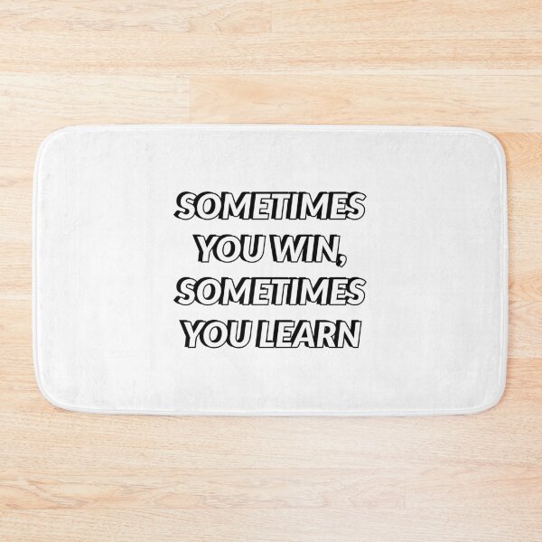 Item preview, SOMETIMES YOU WIN, SOMETIMES YOU LEARN designed and sold by Inspirationmotivation.
