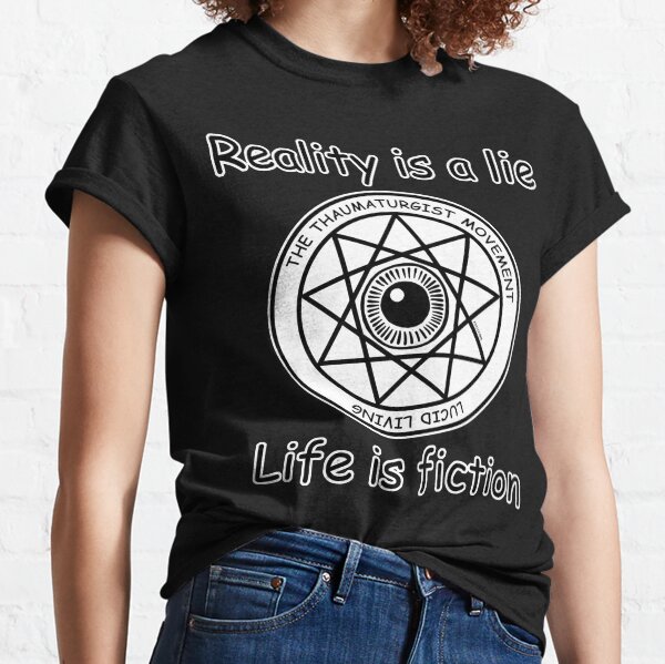 Reality Is A Lie - Life Is Fiction Classic T-Shirt