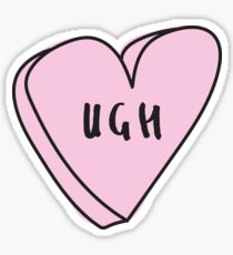 UGH Sassy Conversation Heart ♡ Trendy/Hipster/Tumblr Meme Sticker