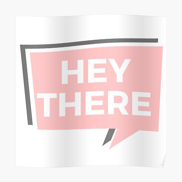 hey-there-text-box-design-poster-by-juliapellets-redbubble