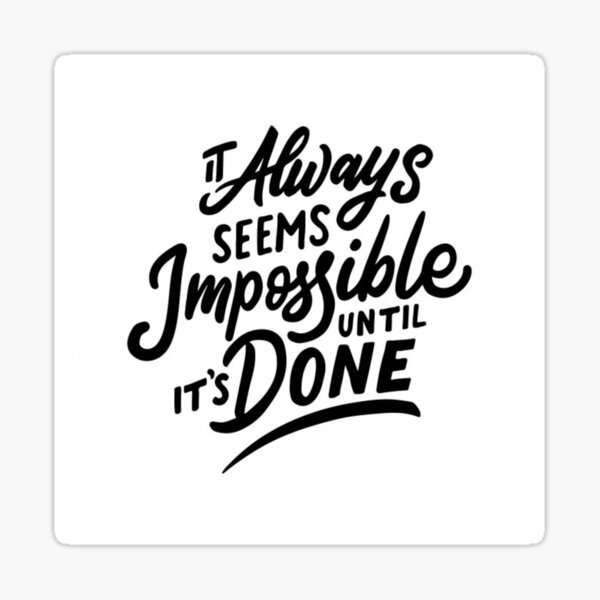 It always seems impossible until its done quote wall vinyl decal 