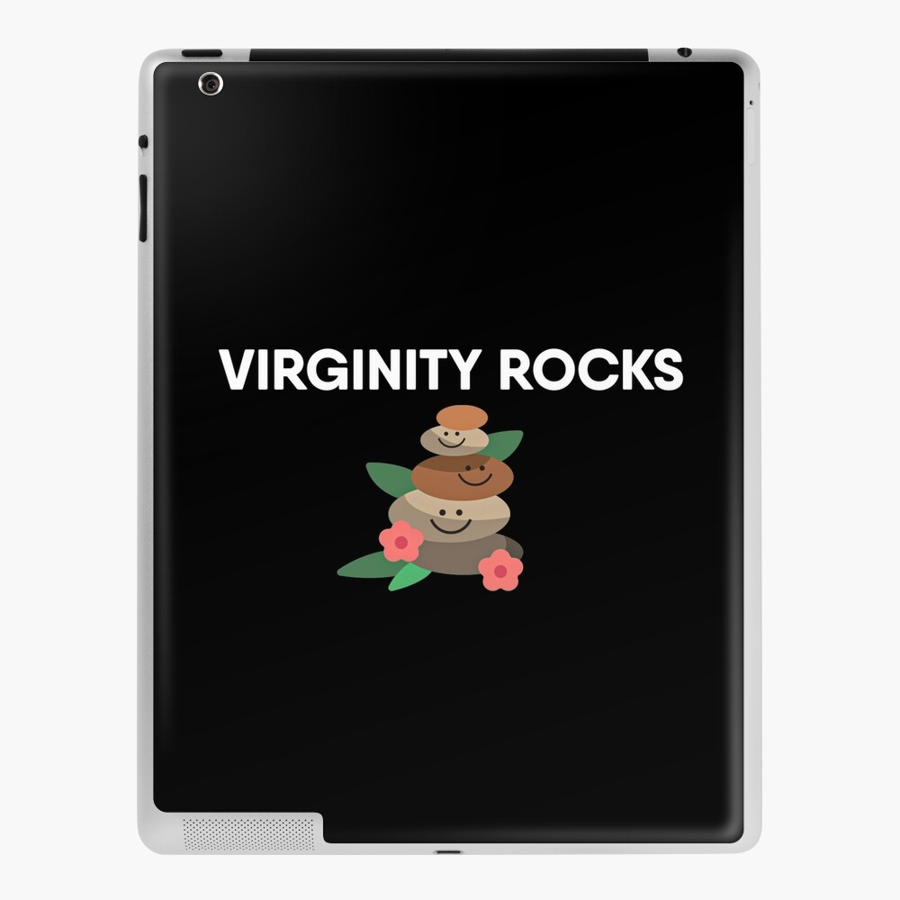 Funny Virginity Rocks For Virgins Who Don T Want To Have Sex Being A Virgin Is Cool Ipad Case Skin By Searchshirts Redbubble