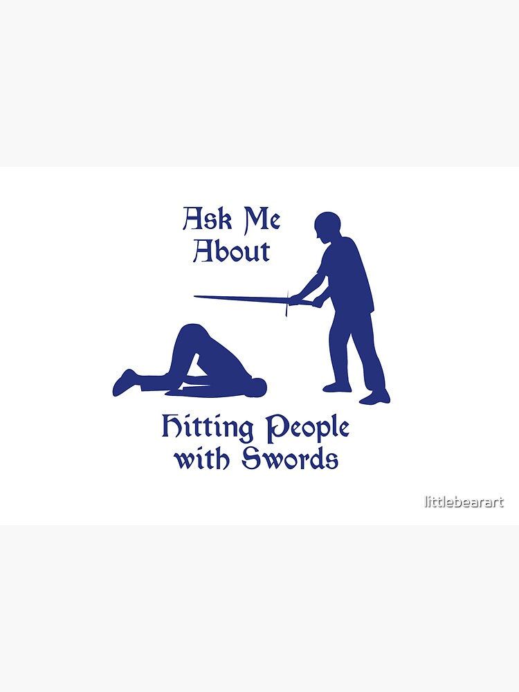 HEMA - Ask Me About Hitting People with Swords by littlebearart