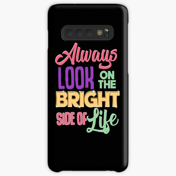 Always Look On The Bright Side Of Life Positivity Samsung Galaxy Snap Case