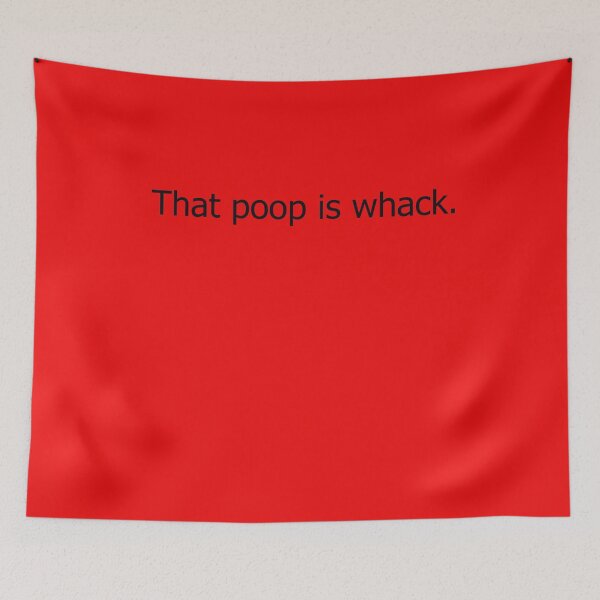 Item preview, That poop is whack designed and sold by CaptainPotato.